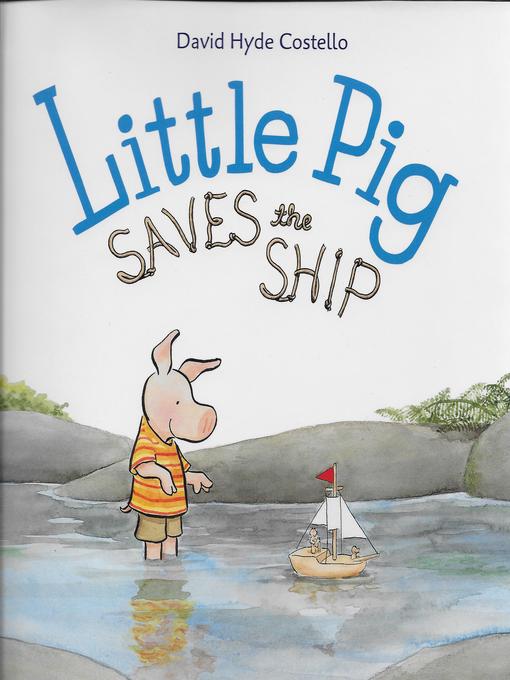 Title details for Little Pig Saves the Ship by David Hyde Costello - Available
